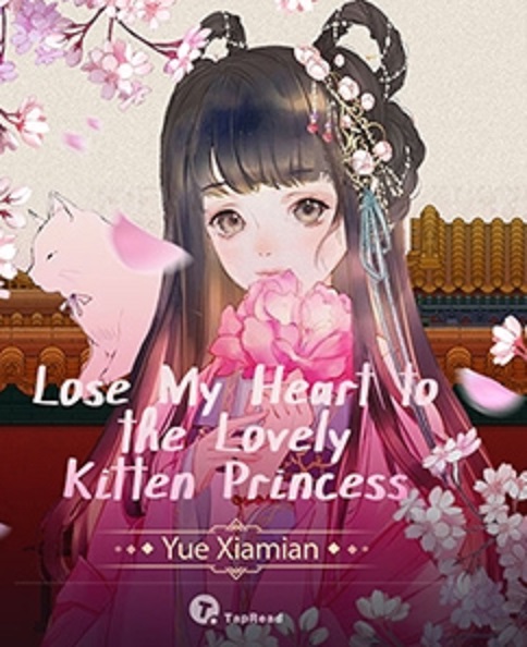 Lose My Heart To The Lovely Kitten Princess Mostnovel Com